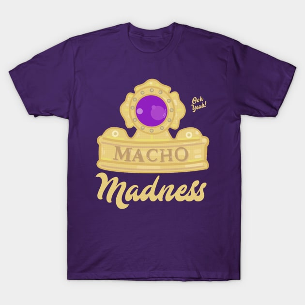 Macho King Madness 1 T-Shirt by WrestleWithHope